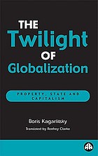 The twilight of globalisation : property, state and capitalism