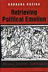 Retrieving political emotion : Thumos, Aristotle,... von Barbara Koziak