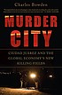 Murder city Ciudad Juárez and the global economy's... by  Charles Bowden 