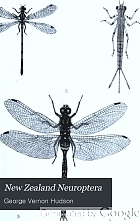 New Zealand Neuroptera : a popular introduction to the life-histories and habits of may-flies, dragon-flies, caddis-flies, and allied insects inhabiting New Zealand : including notes on their relation to angling