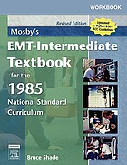Workbook to accompany Mosby's EMT-intermediate textbook : for the 1985 national standard curriculum