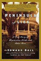 Peninsula of lies : a true story of mysterious birth and taboo love
