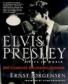 Elvis Presley : a life in music : the complete recording sessions