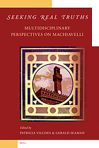 Seeking real truths : multidisciplinary perspectives on Machiavelli
