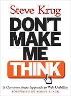 Don't make me think! : a common sense approach to Web usability