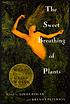 The sweet breathing of plants : women writing... by Linda Hogan