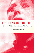 For fear of the fire : Joan of Arc and the limits of subjectivity
