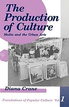 The production of culture : media and the urban arts