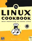 The Linux cookbook : tips and techniques for everyday use