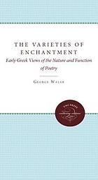 The varieties of enchantment : early Greek views of the nature and function of poetry