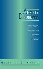 Anxiety disorders : psychological approaches to theory and treatment