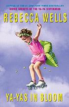 Ya-Yas in bloom : a novel