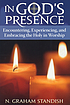 In God's presence : encountering, experiencing,... door N  Graham Standish