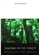 Shadows in the forest : Japan and the politics of timber in Southeast Asia