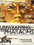 Unwrapping the Pharaohs : How Egyptian Archaeology... 저자: John Ashton