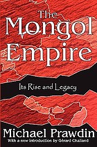 The Mongol empire : its rise and legacy