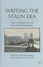 Writing the Stalin era : Sheila Fitzpatrick and Soviet historiography