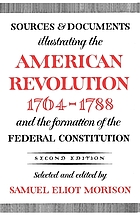 Sources and documents illustrating the American Revolution, 1764-1788, and the formation of the Federal Constitution,