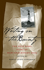 Waiting on the bounty : the Dust Bowl diary of... von Mary Knackstedt Dyck