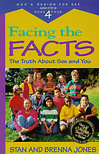 Facing the facts : the truth about sex and you
