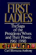 First ladies : the saga of the presidents' wives and their power