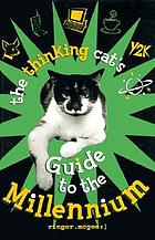 The thinking cat's guide to the millennium