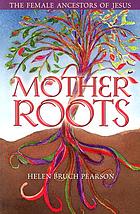 Mother roots : the female ancestors of Jesus