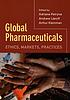 Global pharmaceuticals : ethics, markets, practices by  Adriana Petryna 