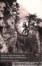 Survey of the boundary line between Idaho and Montana, from the international boundary to the crest of the Bitterroot Mountains