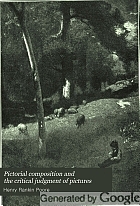 Pictorial composition and the critical judgment of pictures : a handbook for students and lovers of art