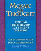 Mosaic of thought : teaching comprehension in a reader's workshop