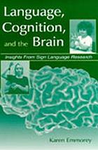 Language, cognition, and the brain : insights from sign language research