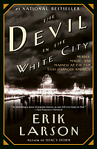 The devil in the white city : murder, magic, and madness at the fair that changed America