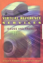 Virtual reference services : issues and trends by Stacey E Kimmel