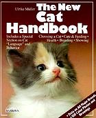 The new cat handbook : everything about the care, nutrition, diseases, and breeding of cats