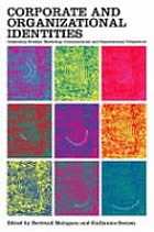 Corporate and organizational identities : integrating strategy, marketing, communication, and organizational perspectives