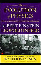 The evolution of physics : from early concepts to relativity and quanta