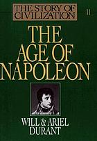 The age of Napoleon : a history of European civilization from 1789 to 1815