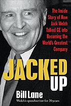 Jacked up : the inside story of how Jack Welch talked GE into becoming the world's greatest company