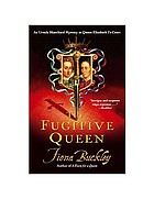 The fugitive queen : an Ursula Blanchard mystery at Queen Elizabeth I's court