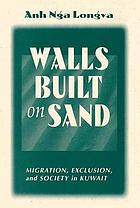 Walls built on sand : migration, exclusion, and society in Kuwait