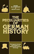 The peculiarities of German history : bourgeois society and politics in nineteenth-century Germany