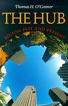 The hub : Boston past and present