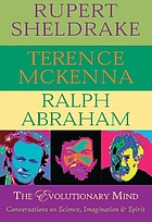 The evolutionary mind : conversations on science, imagination & spirit