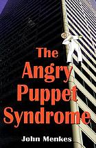 The angry puppet syndrome