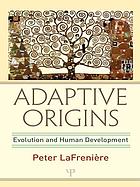 Adaptive origins : evolution and human development