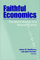 Faithful economics : the moral worlds of a neutral science