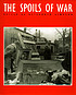 The spoils of war : World War II and its aftermath : the loss, reappearance, and recovery of cultural property