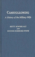 Campfollowing : a history of the military wife
