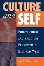 Culture and self : philosophical and religious perspectives, East and West